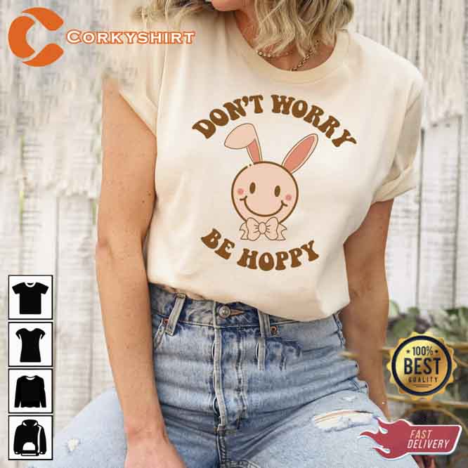 Don't Worry Be Hoppy Shirt Gift For Easter