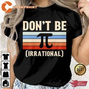 Don't Be Irrational Pi Day Sweatshirt