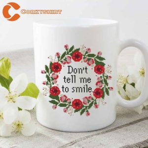 Don’t Tell Me To Smile Funny Ceramic Mug Cafe