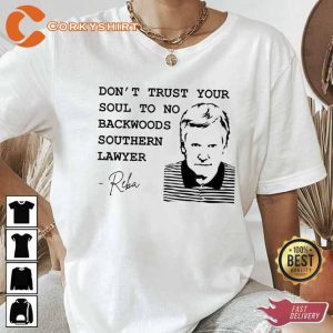 Dont Trust Your Soul To No Backwoods Southern Lawyer Reba Lyrics Shirt