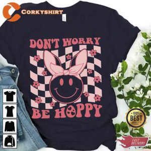 Dont Worry Be Happy Easter Shirt1