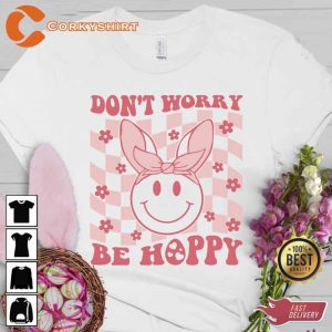 Dont Worry Be Happy Easter Shirt2