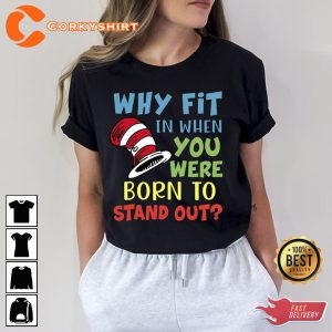 Dr Seuss Why Fit In When You Were Born To Stand Out TShirt1