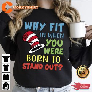 Dr Seuss Why Fit In When You Were Born To Stand Out TShirt3