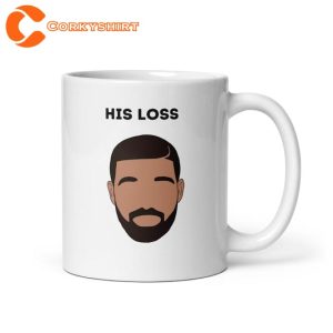 Drake Her Loss Spoof His Loss Hip Hop Rap Fan Coffee Mug1