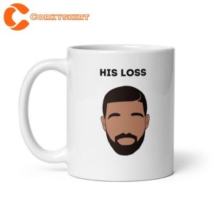 Drake Her Loss Spoof His Loss Hip Hop Rap Fan Coffee Mug2