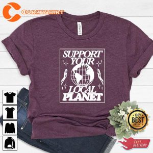 Earth Day 2023 Support Your Local Planet Shirt