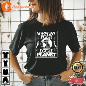 Earth Day 2023 Support Your Local Planet Shirt