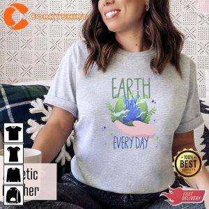 Earth Day Every Day Nature Lovers Shirt