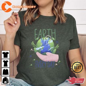 Earth Day Every Day Nature Lovers Shirt