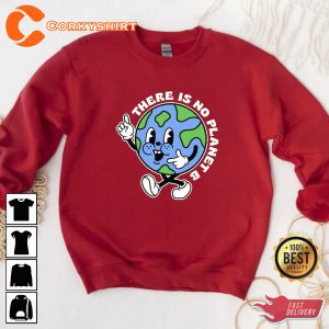 Earth Day There Is No Planet B Sweatshirt