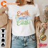 Earth Sweet Earth Cute Environmental Shirts