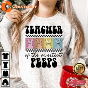 Easter Teacher Of The Sweetest Peeps Shirt Gift For Teacher 3
