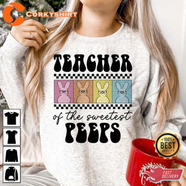 Easter Teacher Of The Sweetest Peeps Shirt Gift For Teacher