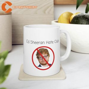 Ed Sheeran Hate Club Funny Ceramic Coffee Cup (2)