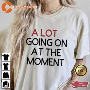 Eras Tour 2023 A Lot Going On At The Moment TS T-shirt
