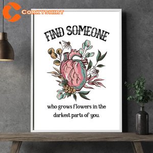 Find Someone Who Grows Flowers In The Darkest Parts Of You Zach Bryan Poster