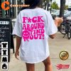 Fuck Around and Find Out Don’t Mess with Me Life Style Tee