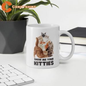 Funny Cat Show Me Your Kitties Mug