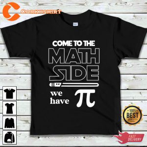 Funny Come To The Math Side We Have Pi Day Shirt