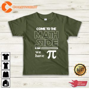 Funny Come To The Math Side We Have Pi Day Shirt