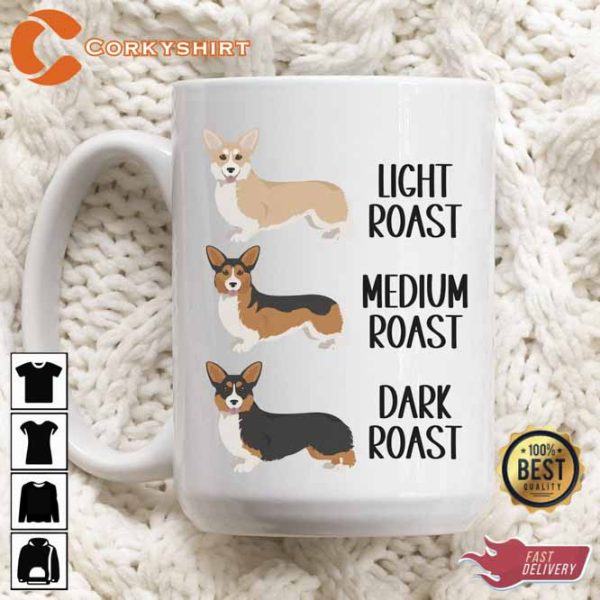 Funny Corgi Light Roast Medium Roats Dark Roast Coffee Mug