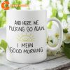 Funny Morning Sarcastic Ceramic Mug