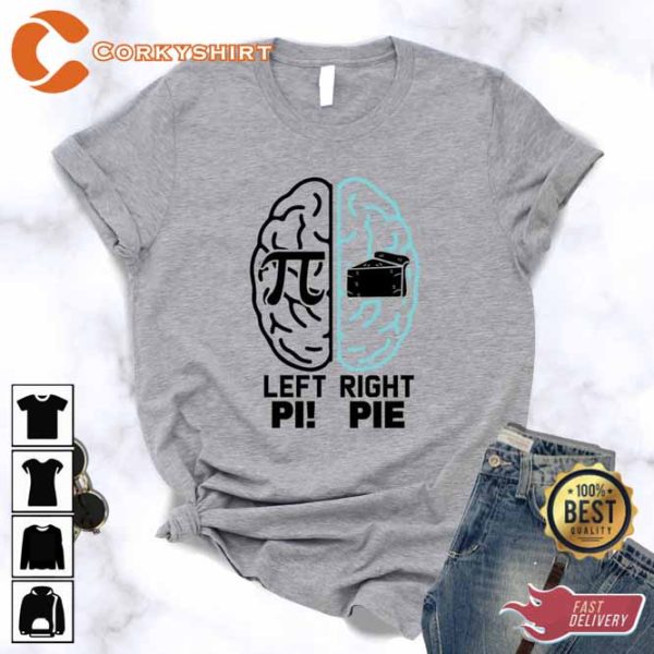 Funny Pi Day Left Pi Right Pie Shirt