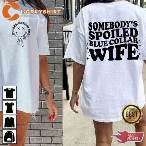 Funny Somebody's Spoiled Blue Collar Wife Shirt