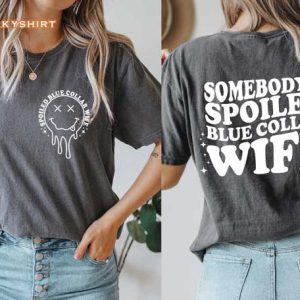 Funny Somebody's Spoiled Blue Collar Wife Shirt