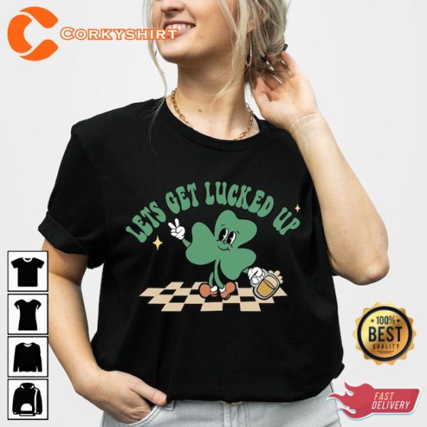 Funny St Pattys Day Lets Get Lucked Up Day Drinking T-Shirt