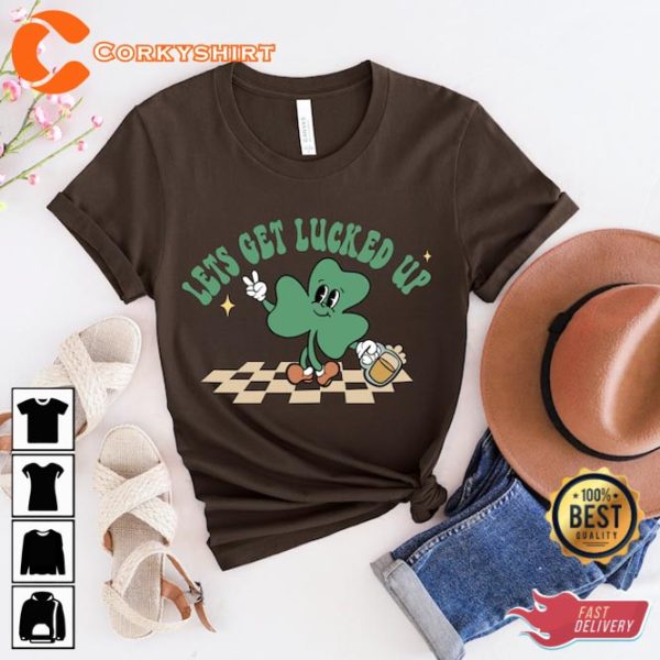 Funny St Pattys Day Lets Get Lucked Up Day Drinking T-Shirt