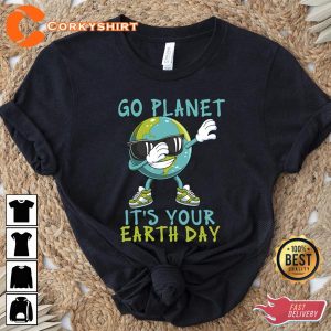 Go Planet It’s Your Earth Day Shirt Planet Lover Gift