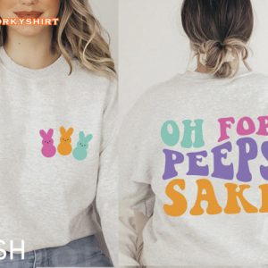 Happy Easter Day Oh For Peeps Sake Two Sides Sweatshirt2