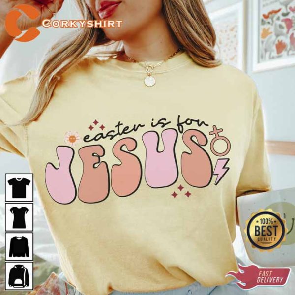 Happy Easter Is For Jesus T-Shirt