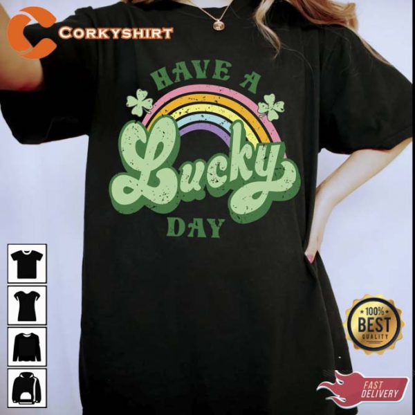 Have A Lucky Day St Patricks Unisex Shirt