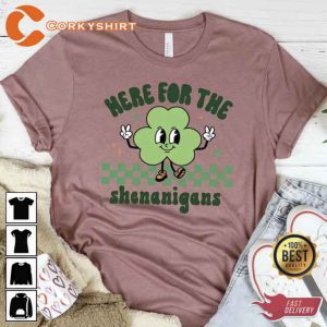 Here For The Shenanigans St Patrick_s Day T-Shirt3