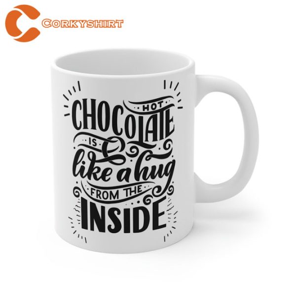 Hot Chocolate Is Like A Hug From The Inside Mug