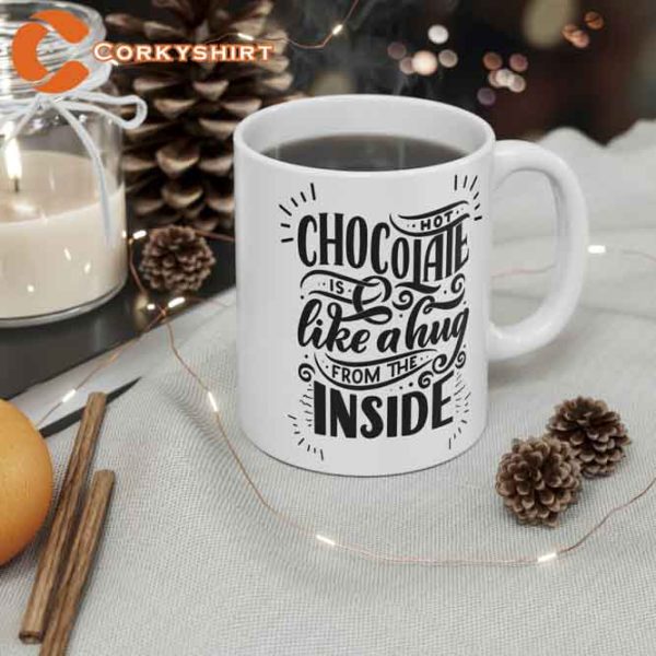 Hot Chocolate Is Like A Hug From The Inside Mug