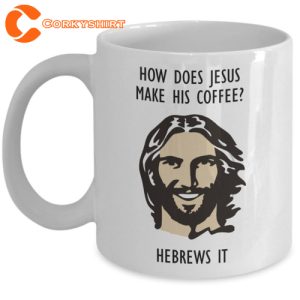 How Does Jesus Make His Coffee Mug2