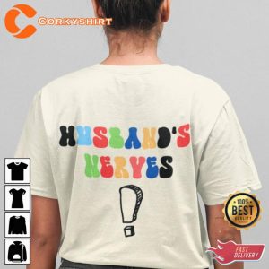 Husband Quotes On My Husbad's Nerves Husband Last Nerves T-shirt (3)