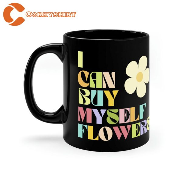 I Can Buy Myself Flowers White Glossy Coffee Mug