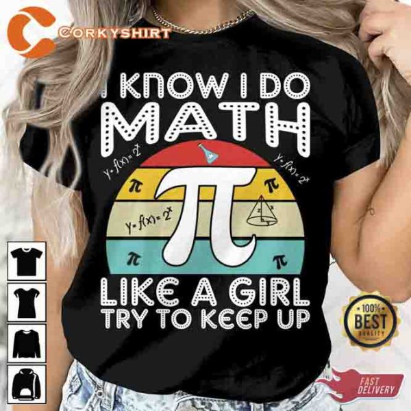 I Do Math Like A Girl Try To Keep Up Pi Day T-shirt