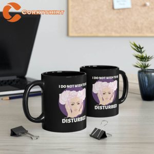 I Do Not Wish Tobe Disturbed Black Mug Behavior