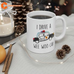 I Drive A Wee Woo Car Police Mug 3