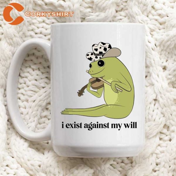 I Exist Against My Will Mug