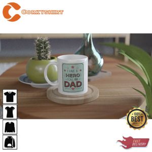 I Have a Hero I Call Him Dad Ceramic Coffee Mug