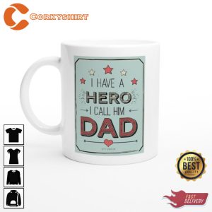 I Have a Hero I Call Him Dad Ceramic Coffee Mug