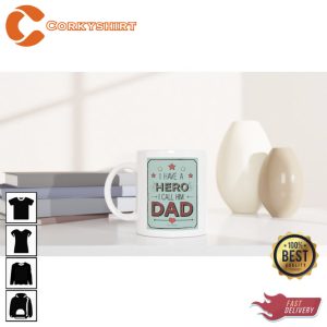 I Have a Hero I Call Him Dad Ceramic Coffee Mug (4)