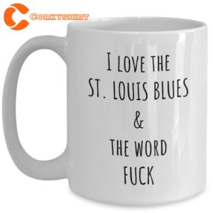 I Love The St Louis Blues and The Word Fuck Coffee Mug